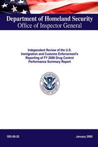 Independent Review of the U.S. Immigration and Customs Enforcement's Reporting of Fy 2008 Drug Control Performance Summary Report, Oig-09-20