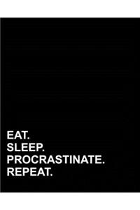 Eat Sleep Procrastinate Repeat
