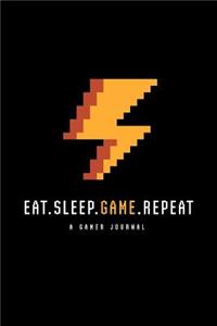 Eat, Sleep, Game, Repeat A Gamer Journal