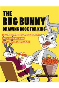 The Bug Bunny Drawing Book for Kids
