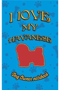 I Love My Havanese - Dog Owner Notebook