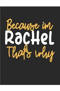 Because I'm Rachel That's Why