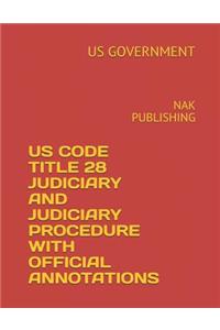 Us Code Title 28 Judiciary and Judiciary Procedure with Official Annotations
