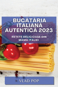 Bucătăria Italiană Autentică 2023