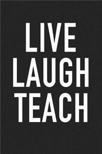 Live Laugh Teach