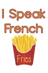I Speak French Fries