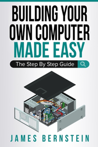 Building Your Own Computer Made Easy