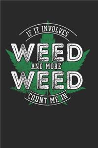If It Involves Weed And More Weed Count Me In