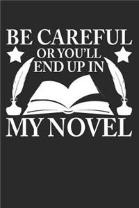 Be Careful or You'll End Up in My Novel