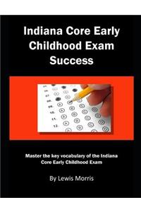 Indiana Core Early Childhood Exam Success