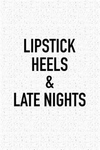 Lipstick Heels and Late Nights