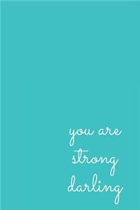 You Are Strong Darling