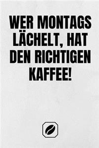 Wer Montags Lächelt, Hat Den Richtigen Kaffee