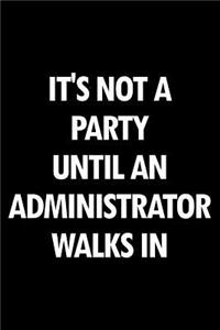 It's Not a Party Until an Administrator Walks in