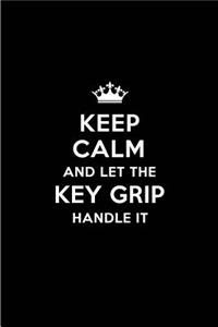 Keep Calm and Let the Key Grip Handle It