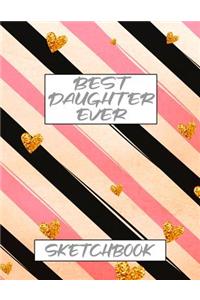 Best Daughter Ever Sketchbook