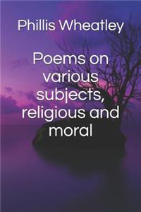 Poems on various subjects, religious and moral