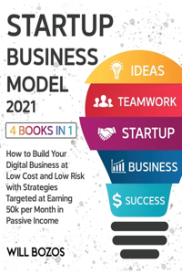 Startup Business Model 2021 [4 Books in 1]