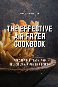 The Effective Air Fryer Cookbook
