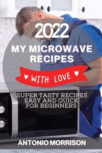 My Microwave Recipes with Love 2022
