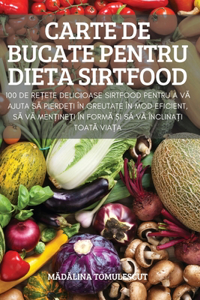 Carte de Bucate Pentru Dieta Sirtfood