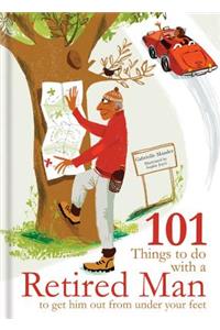 101 Things to Do With a Retired Man