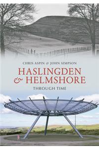 Haslingden and Helmshore Through Time