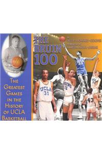 Bruin 100: The Greatest Games in the History of UCLA Basketball