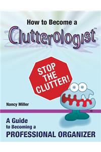 How to Become a Clutterologist