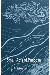 Small Acts of Purpose