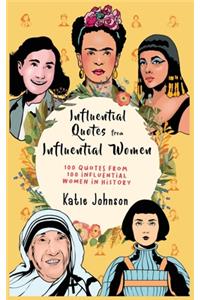 Inspiring Quotes from Inspiring Women 100 Quotes from 100 Influential Women in History