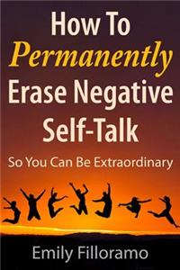 How to Permanently Erase Negative Self-Talk