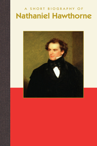 Short Biography of Nathaniel Hawthorne