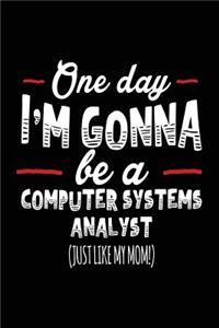 One Day I'm Gonna Be A Computer Systems Analyst (Just Like My Mom!)