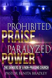 Prohibited Praise Paralyzed Power