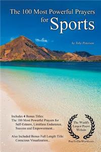 Prayer the 100 Most Powerful Prayers for Sports - With 4 Bonus Books to Pray for Self-Esteem, Limitless Endurance, Success & Empowerment - For Men & Women