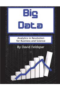 Big Data: Analytics in Revolution for Business and Science