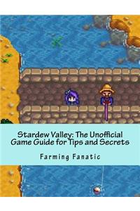 Stardew Valley: The Unofficial Game Guide for Tips and Secrets: Updated with a Multiplayer Preview