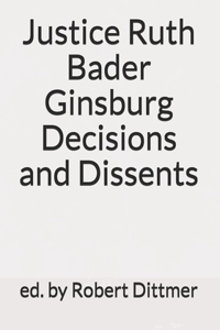 Justice Ruth Bader Ginsburg Decisions and Dissents
