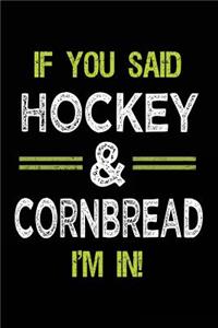 If You Said Hockey & Cornbread I'm In