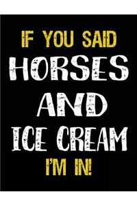 If You Said Horses And Ice Cream I'm In