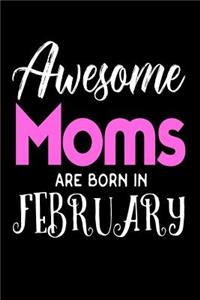 Awesome Moms Are Born In February