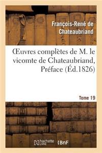 Oeuvres Complètes de M. Le Vicomte de Chateaubriand, Tome 19 Préface