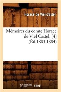 Mémoires Du Comte Horace de Viel Castel. [4] (Éd.1883-1884)