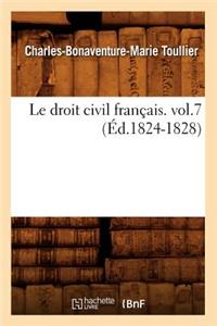 Droit Civil Français. Vol.7 (Éd.1824-1828)