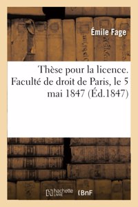 Thèse Pour La Licence. Faculté de Droit de Paris, Le 5 Mai 1847