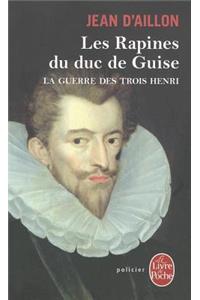 Les Rapines Du Duc de Guise (La Guerre Des Trois Henri, Tome 1)