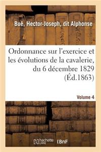 Ordonnance Sur l'Exercice Et Les Évolutions de la Cavalerie, Du 6 Décembre 1829