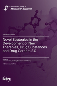 Novel Strategies in the Development of New Therapies, Drug Substances and Drug Carriers 2.0
