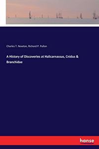 History of Discoveries at Halicarnassus, Cnidus & Branchidae